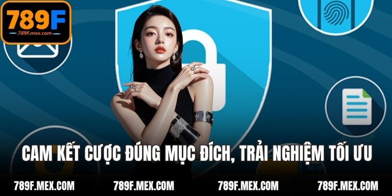 Cam kết cược đúng mục đích, trải nghiệm tối ưu