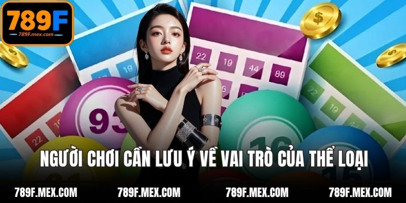 Người chơi cần lưu ý về vai trò của thể loại